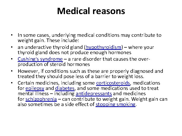 Medical reasons • In some cases, underlying medical conditions may contribute to weight gain.