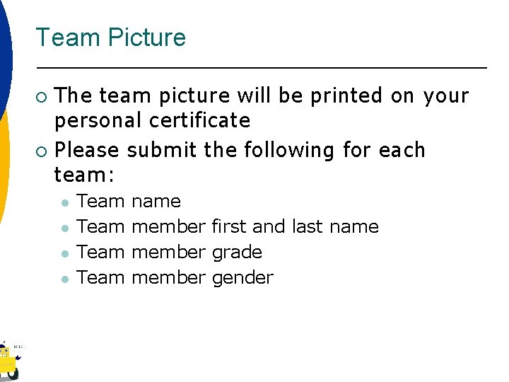 Team Picture The team picture will be printed on your personal certificate ¡ Please