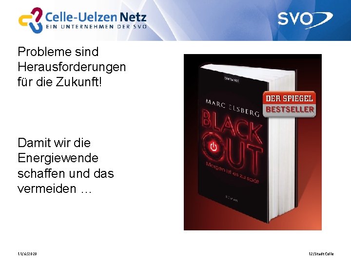 Probleme sind Herausforderungen für die Zukunft! Damit wir die Energiewende schaffen und das vermeiden