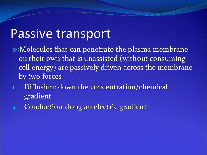 Passive transport Molecules that can penetrate the plasma membrane on their own that is