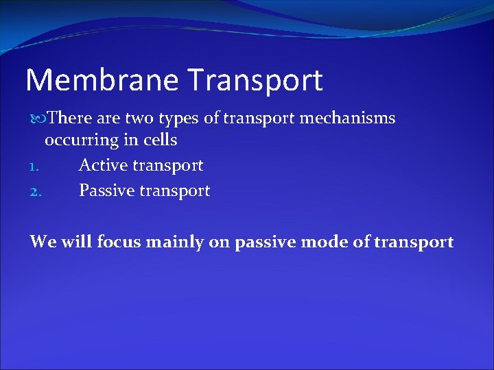 Membrane Transport There are two types of transport mechanisms occurring in cells 1. Active