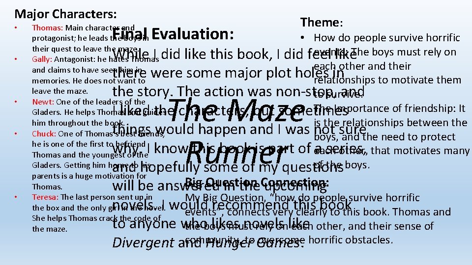 Major Characters: • • • Thomas: Main character and protagonist; he leads the boys