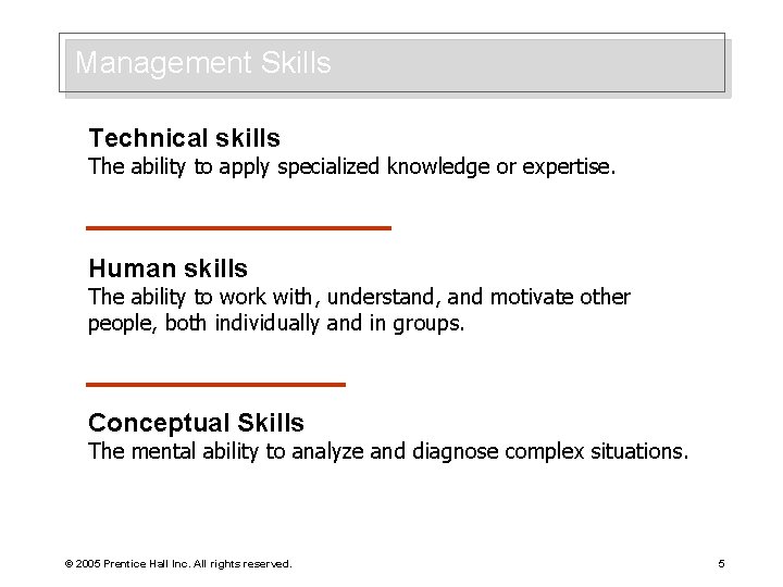 Management Skills Technical skills The ability to apply specialized knowledge or expertise. Human skills