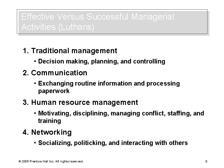 Effective Versus Successful Managerial Activities (Luthans) 1. Traditional management • Decision making, planning, and