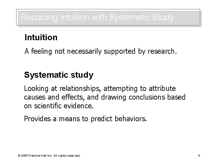 Replacing Intuition with Systematic Study Intuition A feeling not necessarily supported by research. Systematic