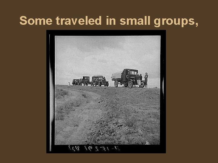 Some traveled in small groups, 
