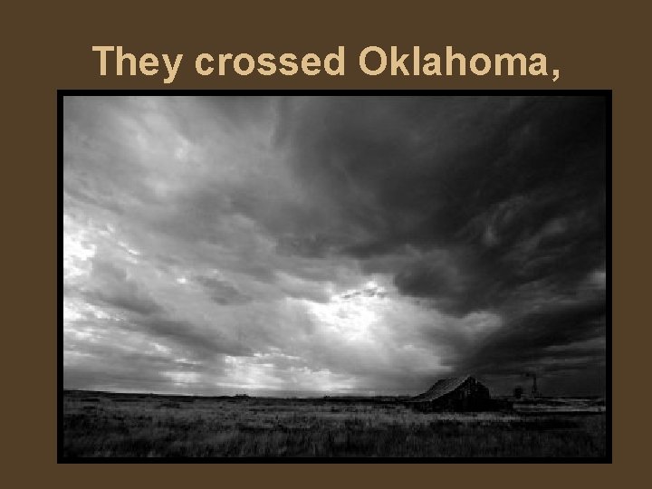 They crossed Oklahoma, 