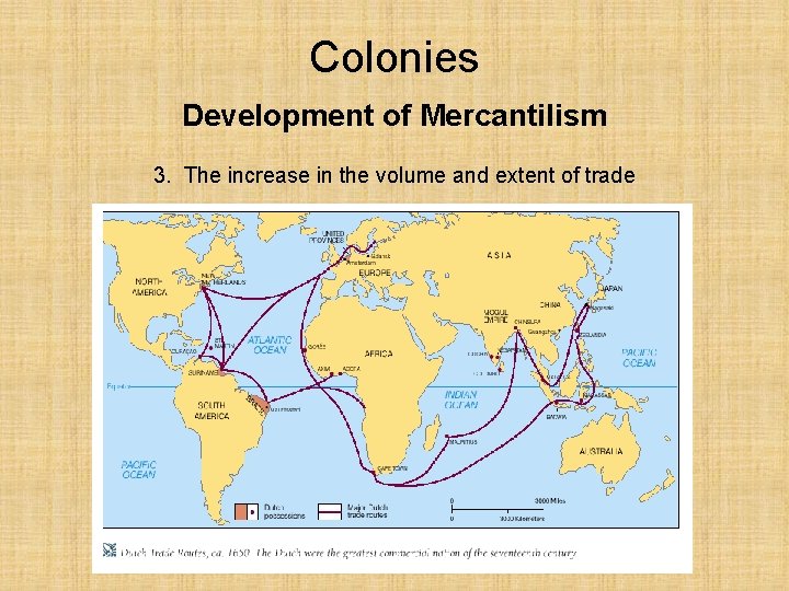 Colonies Development of Mercantilism 3. The increase in the volume and extent of trade