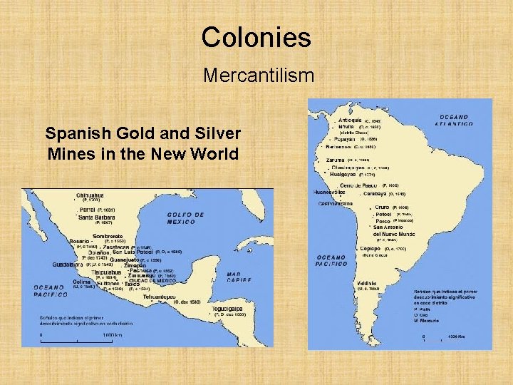 Colonies Mercantilism Spanish Gold and Silver Mines in the New World 