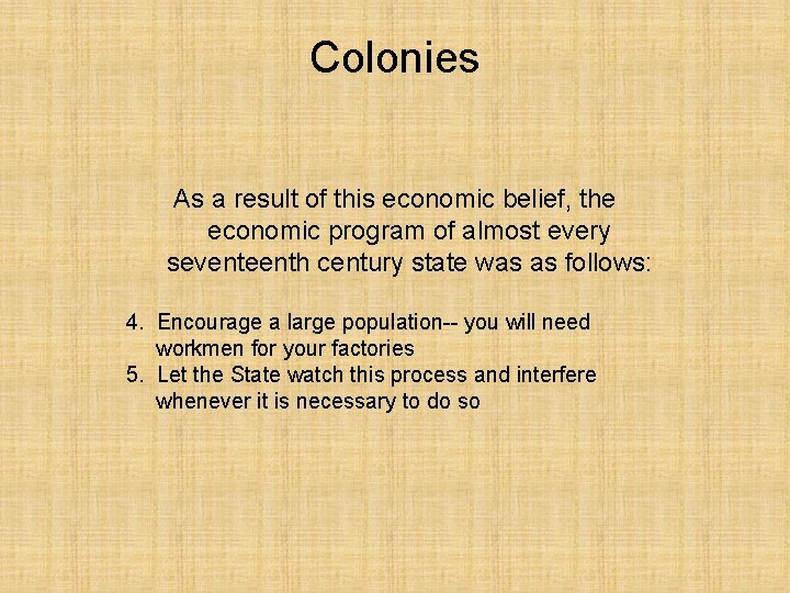 Colonies As a result of this economic belief, the economic program of almost every