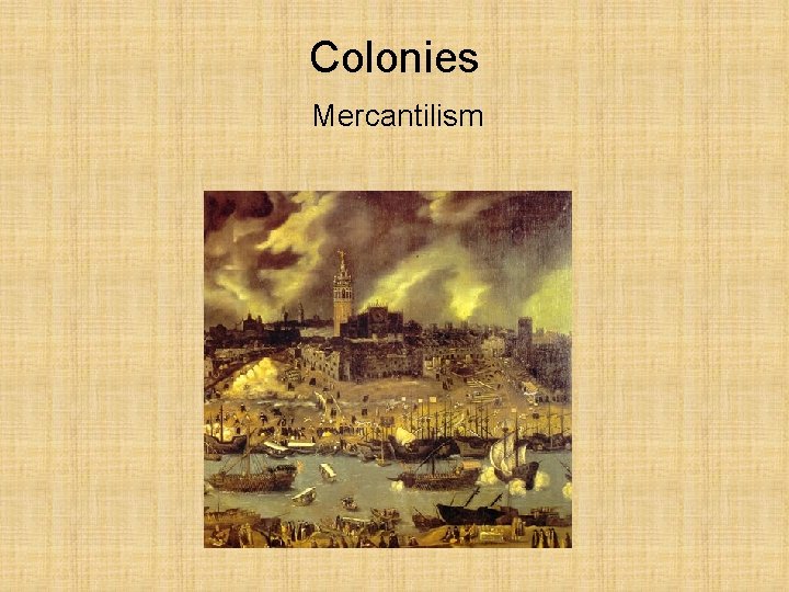 Colonies Mercantilism 