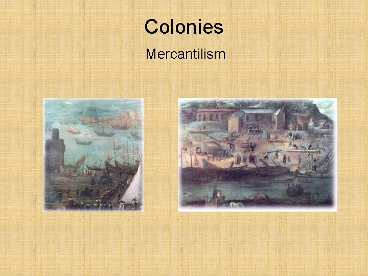 Colonies Mercantilism 