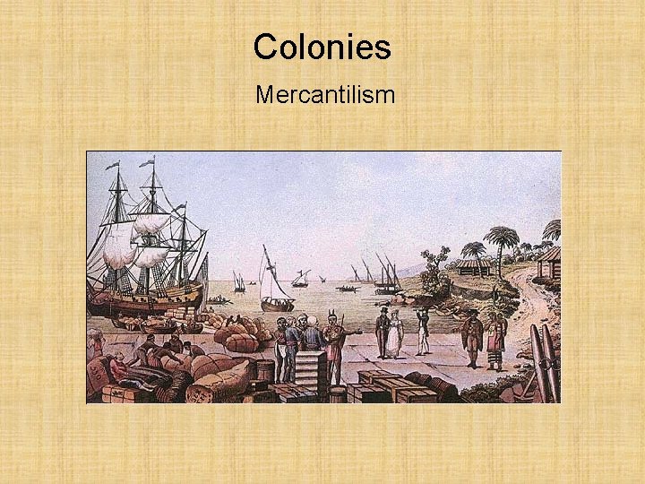 Colonies Mercantilism 