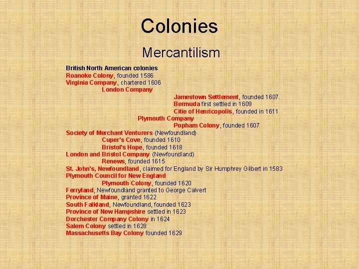 Colonies Mercantilism British North American colonies Roanoke Colony, founded 1586 Virginia Company, chartered 1606