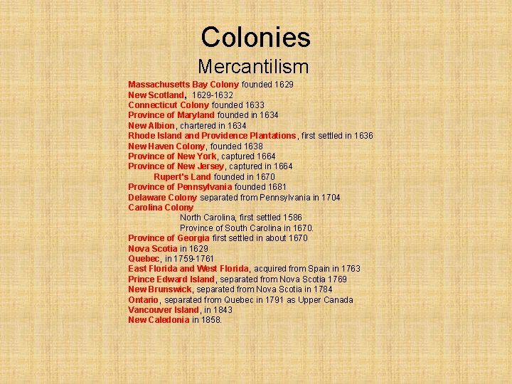 Colonies Mercantilism Massachusetts Bay Colony founded 1629 New Scotland, 1629 -1632 Connecticut Colony founded