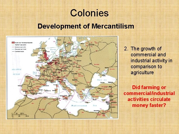 Colonies Development of Mercantilism 2. The growth of commercial and industrial activity in comparison