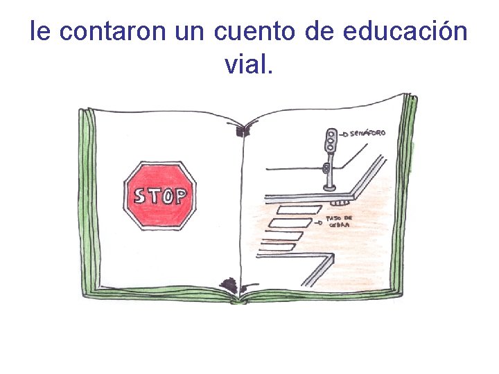 le contaron un cuento de educación vial. 