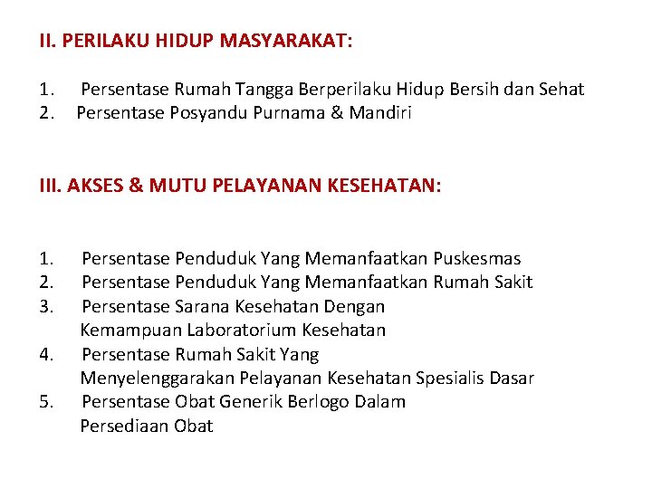 II. PERILAKU HIDUP MASYARAKAT: 1. 2. Persentase Rumah Tangga Berperilaku Hidup Bersih dan Sehat