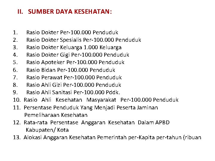  II. SUMBER DAYA KESEHATAN: 1. Rasio Dokter Per-100. 000 Penduduk 2. Rasio Dokter