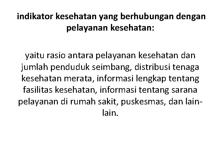  indikator kesehatan yang berhubungan dengan pelayanan kesehatan: yaitu rasio antara pelayanan kesehatan dan