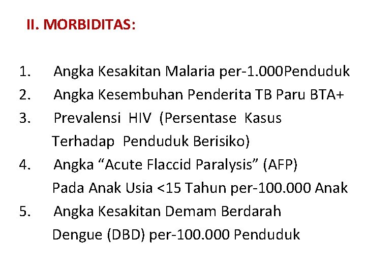  II. MORBIDITAS: 1. Angka Kesakitan Malaria per-1. 000 Penduduk 2. Angka Kesembuhan Penderita