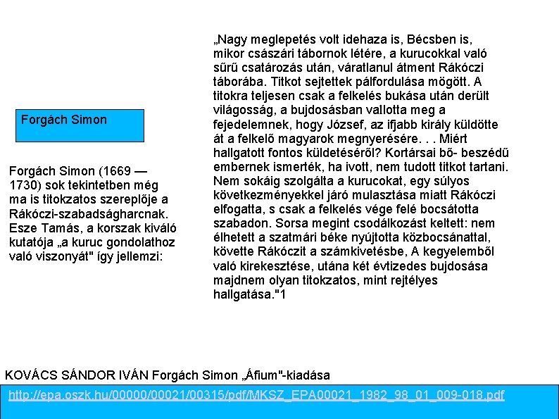 Forgách Simon (1669 — 1730) sok tekintetben még ma is titokzatos szereplője a Rákóczi