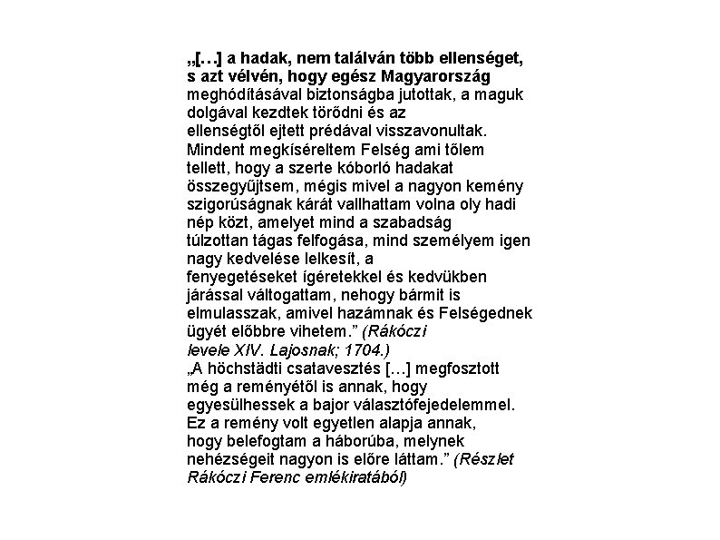 „[…] a hadak, nem találván több ellenséget, s azt vélvén, hogy egész Magyarország meghódításával