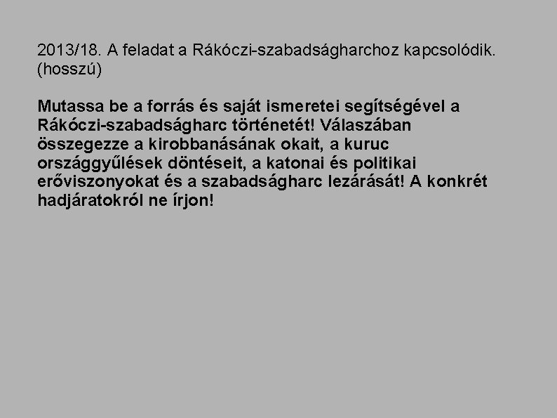 2013/18. A feladat a Rákóczi szabadságharchoz kapcsolódik. (hosszú) Mutassa be a forrás és saját