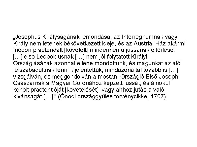 „Josephus Királyságának lemondása, az Interregnumnak vagy Király nem létének békövetkezett ideje, és az Austriai