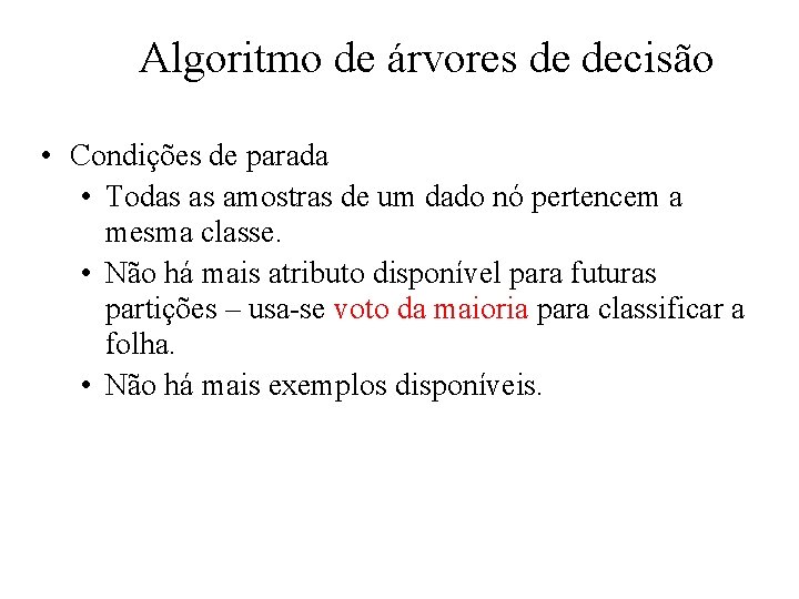 Algoritmo de árvores de decisão • Condições de parada • Todas as amostras de