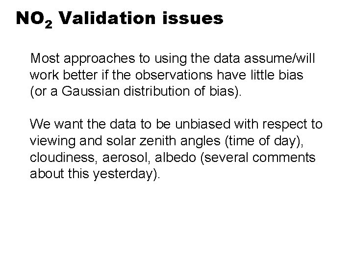 NO 2 Validation issues Most approaches to using the data assume/will work better if