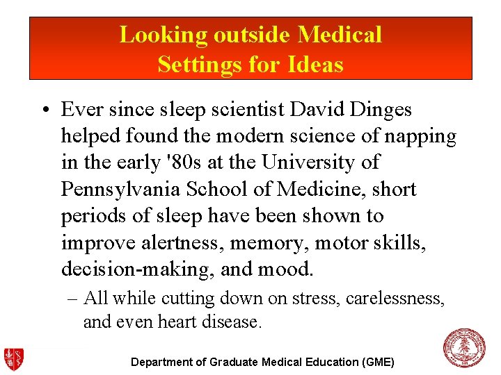 Looking outside Medical Settings for Ideas • Ever since sleep scientist David Dinges helped