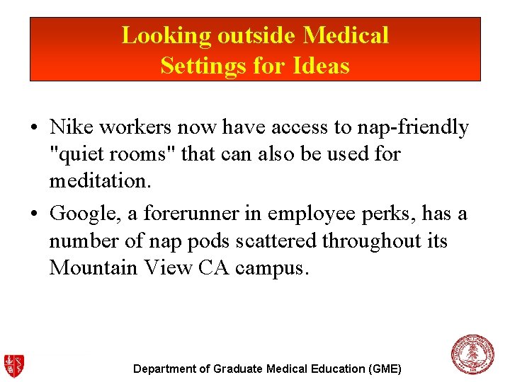 Looking outside Medical Settings for Ideas • Nike workers now have access to nap-friendly