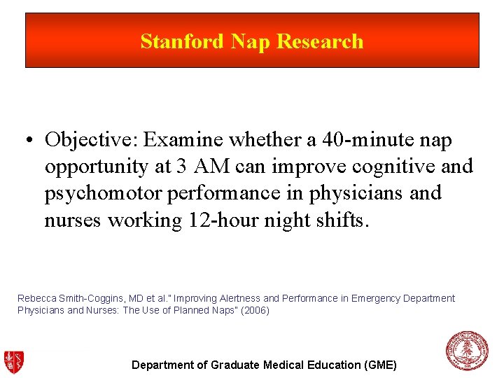 Stanford Nap Research • Objective: Examine whether a 40 -minute nap opportunity at 3