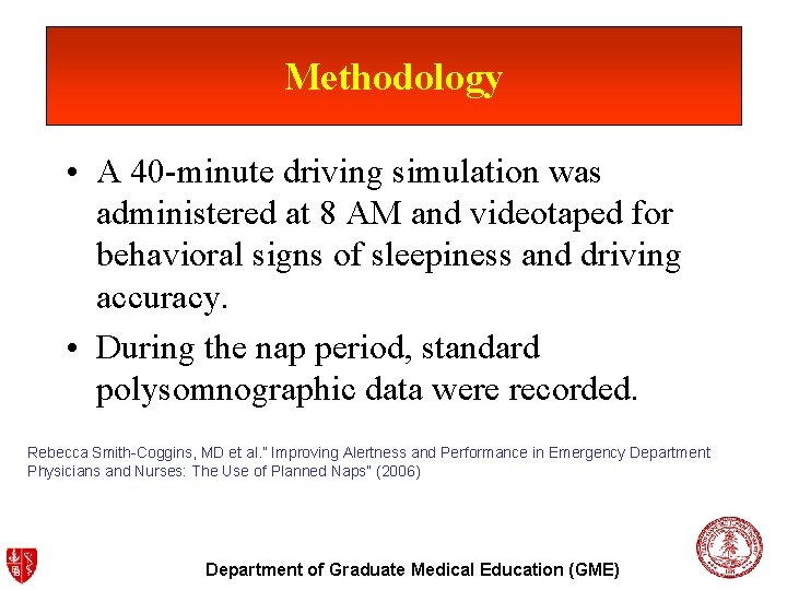 Methodology • A 40 -minute driving simulation was administered at 8 AM and videotaped