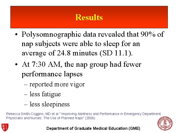 Results • Polysomnographic data revealed that 90% of nap subjects were able to sleep