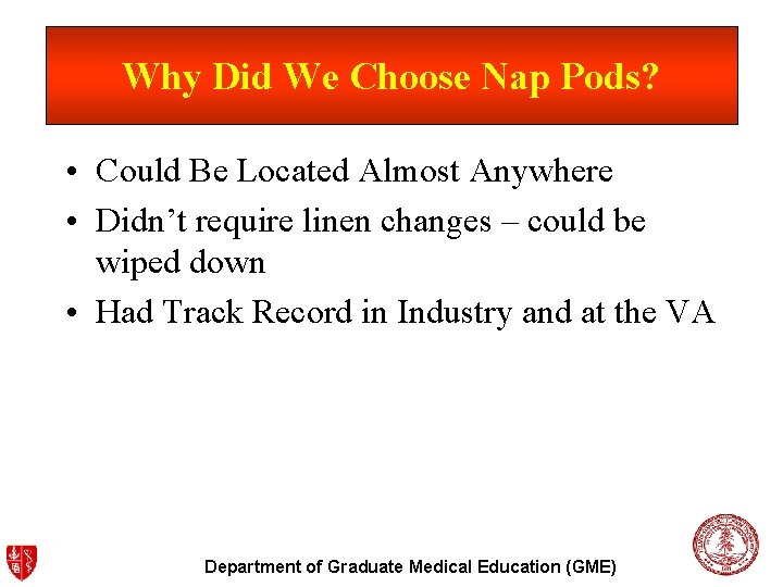 Why Did We Choose Nap Pods? • Could Be Located Almost Anywhere • Didn’t