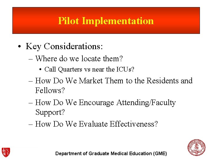 Pilot Implementation • Key Considerations: – Where do we locate them? • Call Quarters