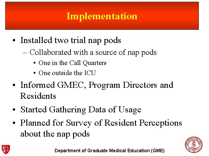 Implementation • Installed two trial nap pods – Collaborated with a source of nap