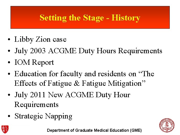 Setting the Stage - History • • Libby Zion case July 2003 ACGME Duty