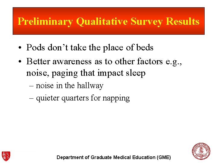 Preliminary Qualitative Survey Results • Pods don’t take the place of beds • Better