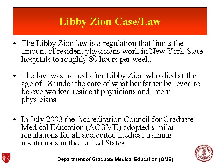 Libby Zion Case/Law • The Libby Zion law is a regulation that limits the