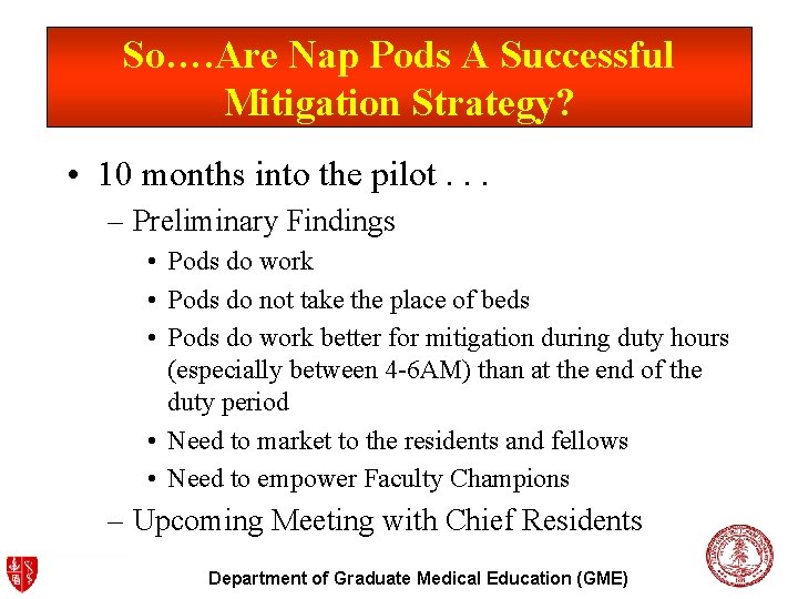 So…. Are Nap Pods A Successful Mitigation Strategy? • 10 months into the pilot.