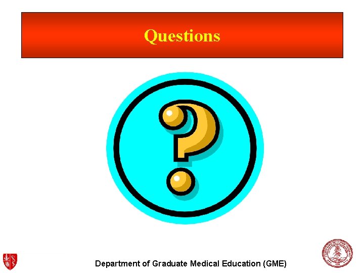 Questions Department of Graduate Medical Education (GME) 