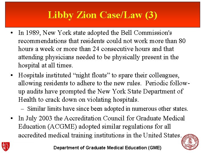 Libby Zion Case/Law (3) • In 1989, New York state adopted the Bell Commission's