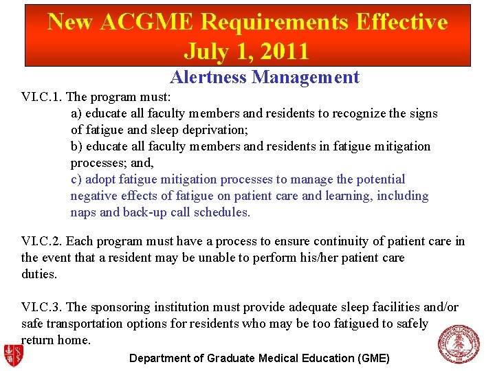 New ACGME Requirements Effective July 1, 2011 Alertness Management VI. C. 1. The program
