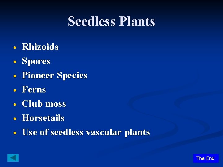 Seedless Plants Rhizoids Spores Pioneer Species Ferns Club moss Horsetails Use of seedless vascular