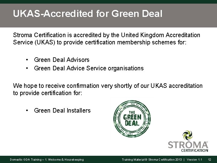 UKAS-Accredited for Green Deal Stroma Certification is accredited by the United Kingdom Accreditation Service