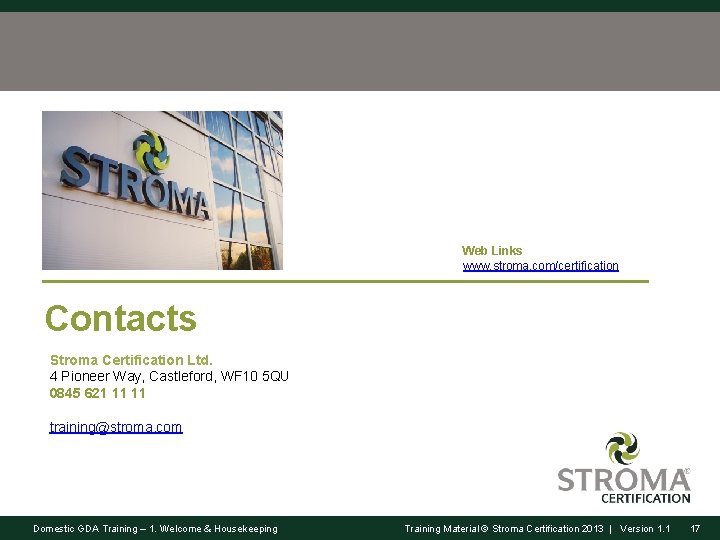 Web Links www. stroma. com/certification Contacts Stroma Certification Ltd. 4 Pioneer Way, Castleford, WF