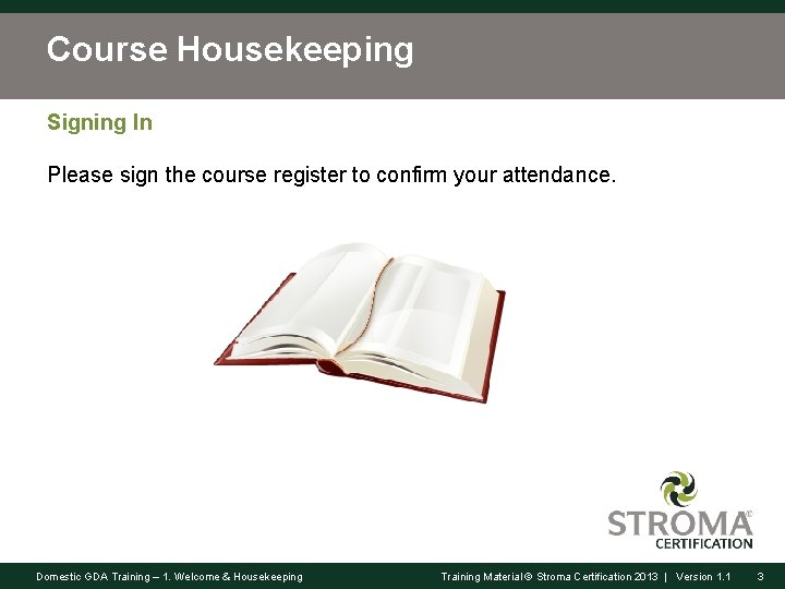 Course Housekeeping Signing In Please sign the course register to confirm your attendance. Domestic